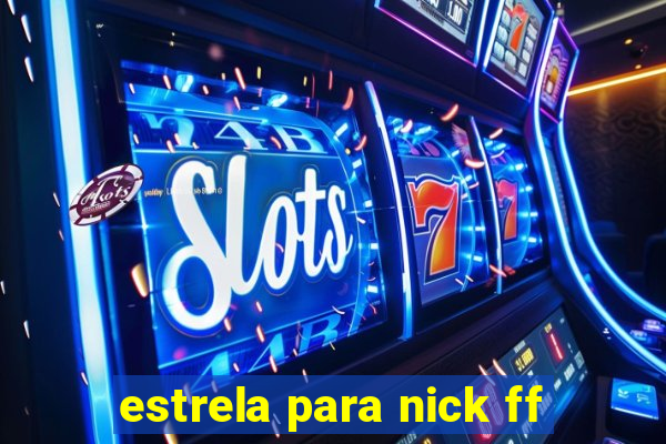 estrela para nick ff